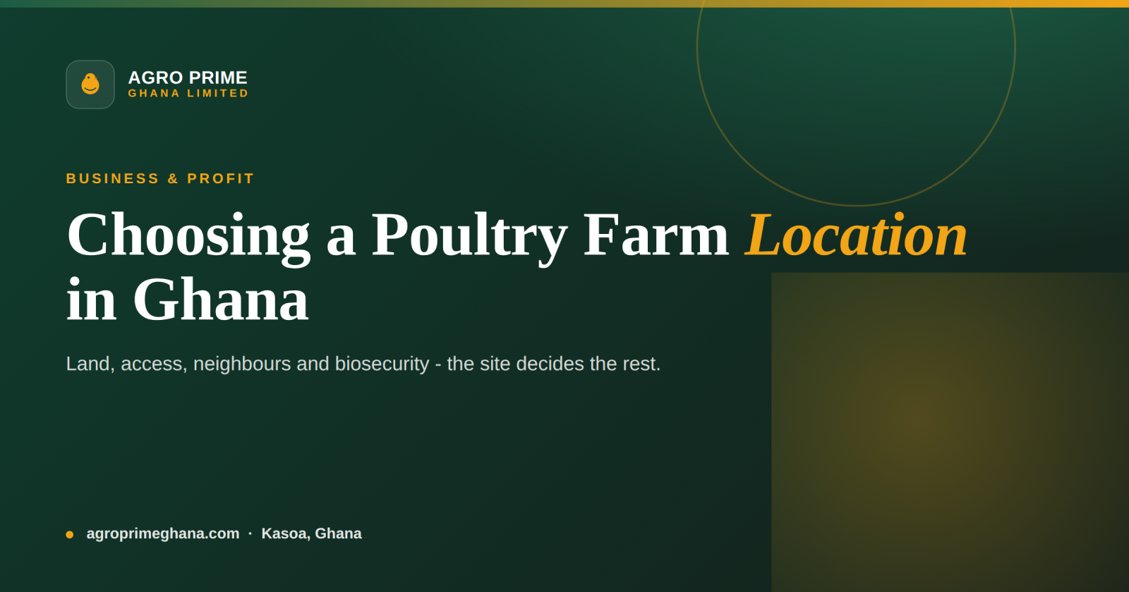 Choosing a Poultry Farm Location in Ghana — Agro Prime Ghana