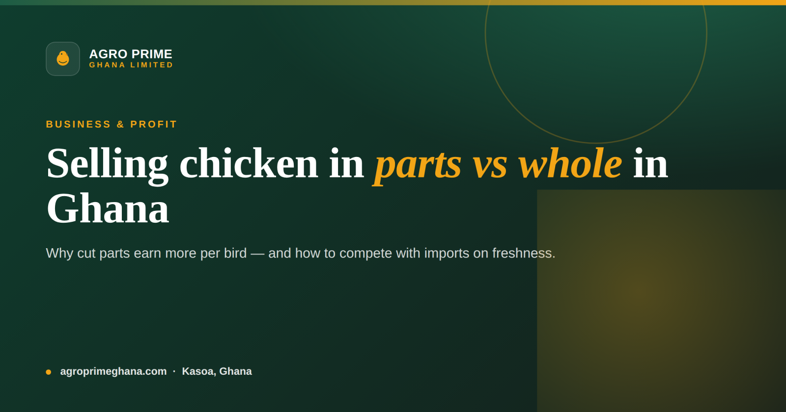 Selling Chicken in Parts vs Whole in Ghana: The Margin Guide — Agro Prime Ghana